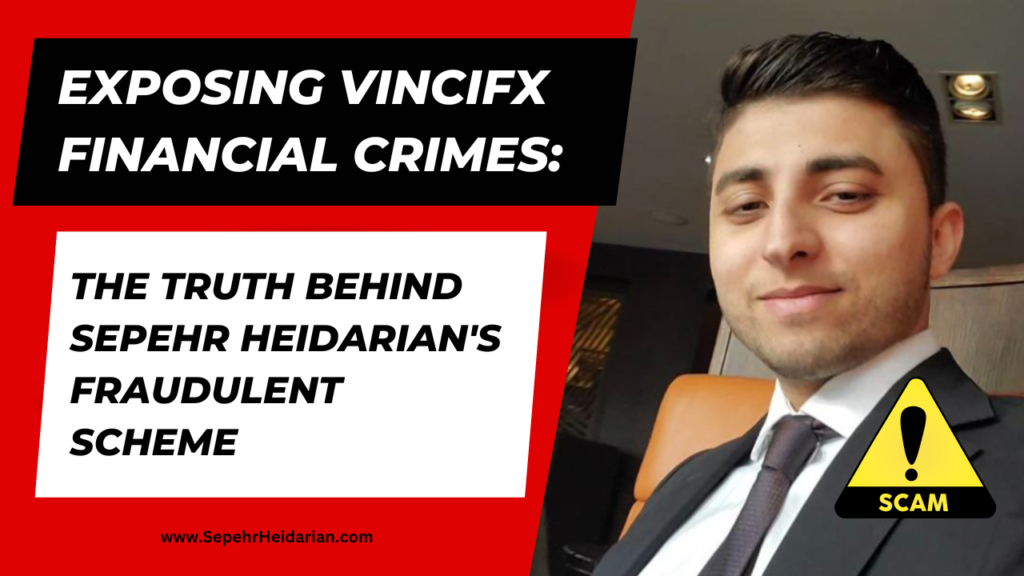 Exposing the truth behind the Vincifx scam and Sepehr Heidarian's financial crimes. Join us in the fight against fraud and seek justice for victims. Together, we can make a difference.