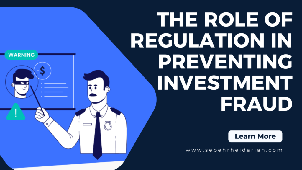 The Role of Regulation in Preventing Investment Fraud