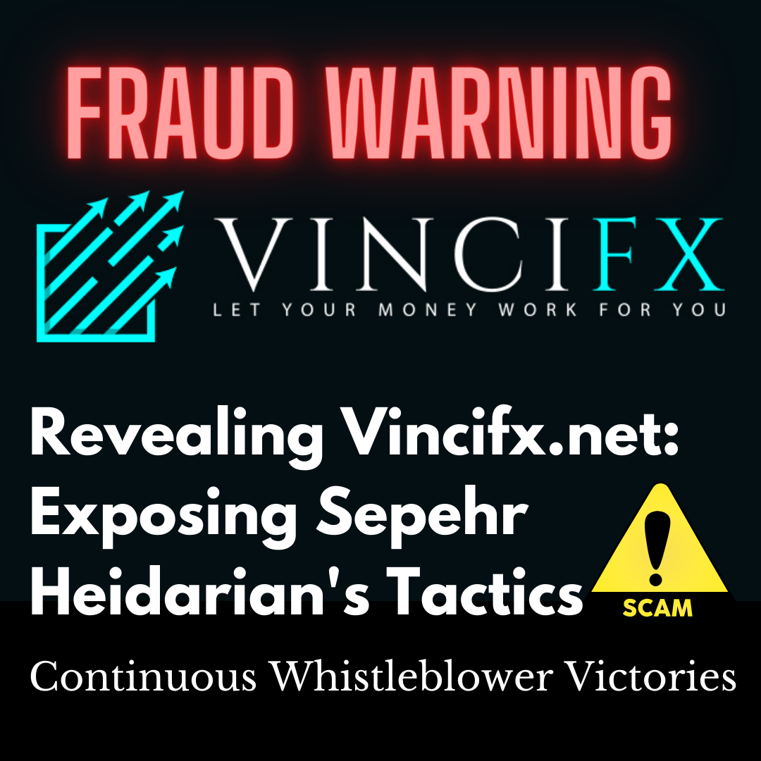 Unmasking Vincifx.net: Exposing Sepehr Heidarian's Desperate Tactics and Ongoing Whistleblower Triumphs