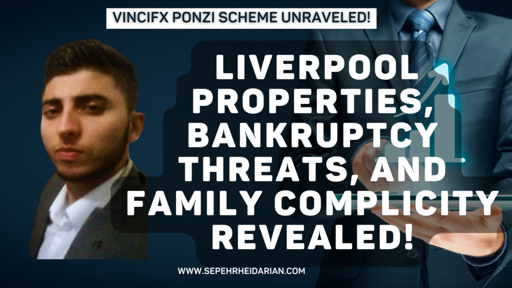 Vincifx Sepehr Heidarian Liverpool Properties and Bankruptcy Threats Exposed